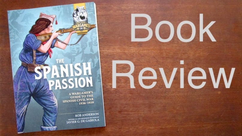 The Spanish Passion . A Wargamer's Guide to the Spanish Civil War 1936-1939